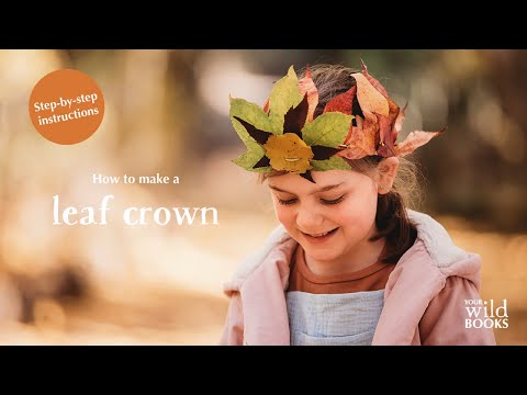 Step by step instructions for how to make a leaf crown from our book Wild Child, nature craft projects for kids.